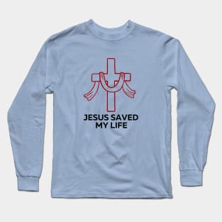 Jesus Saved My Life | Christian Saying Long Sleeve T-Shirt